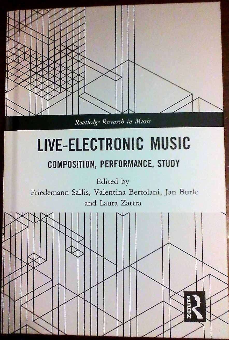 LIVE-ELECTRONIC MUSIC. COMPOSITION, PERFORMANCE, STUDY (Routledge)