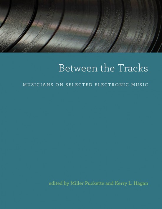Between the Tracks (2020), the new book edited by Kerry Hagan and Miller Puckette